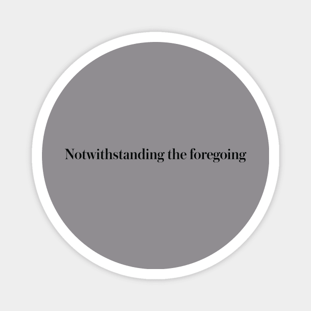 notwithstanding the foregoing Magnet by pepart